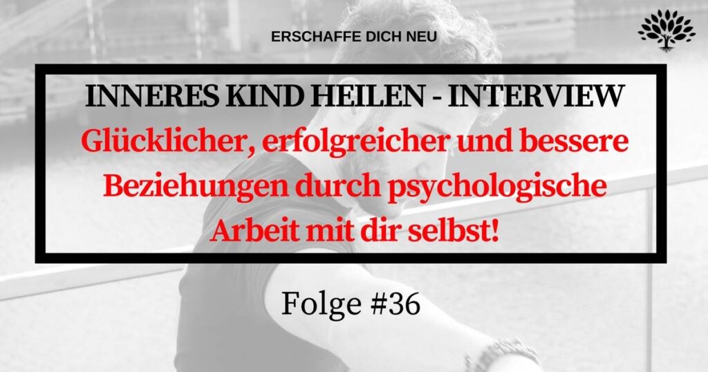 #36: HEILE dein INNERES KIND! Raffa im INTERVIEW über Psychologie, Beziehungen, Heilung des Inneren Kindes, Traumata, Emotionen, Gefühle und viel mehr! Diese Folge MUSST du gehört haben...