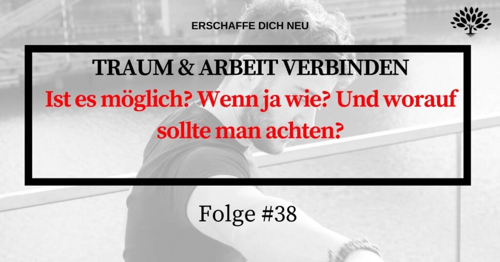 Folge 38 Traum und Arbeit verbinden