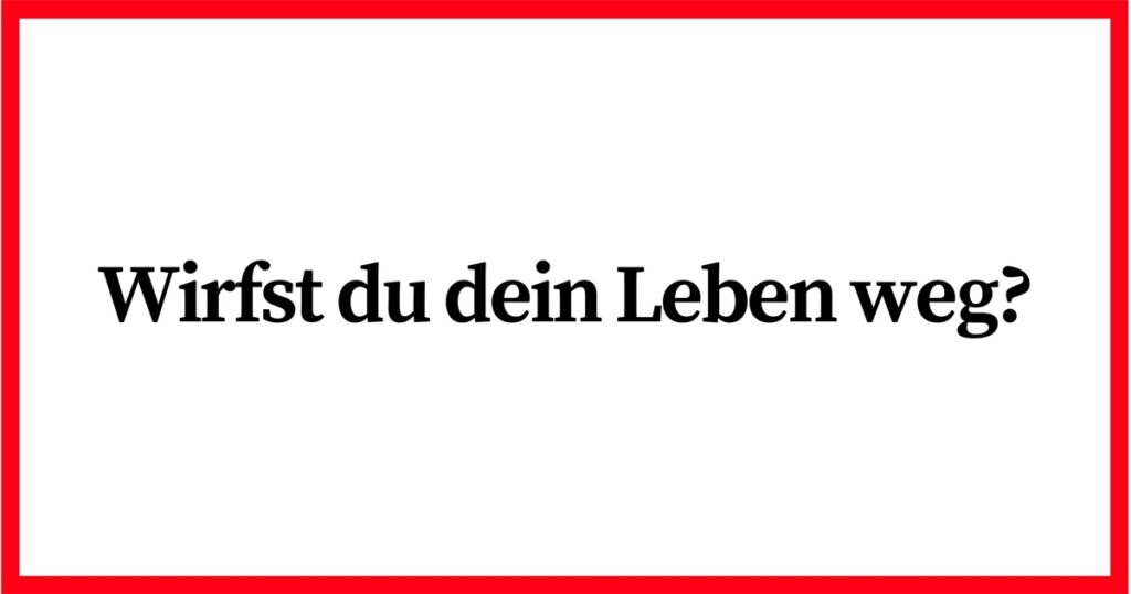 Folge 39: Wirfst du dein Lebenw weg?